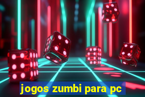 jogos zumbi para pc